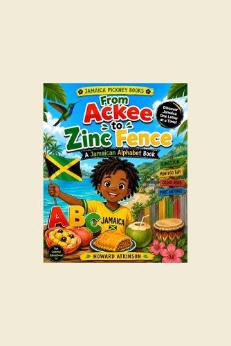Jamaican Alphabet Book: From Ackee to Zinc Fence