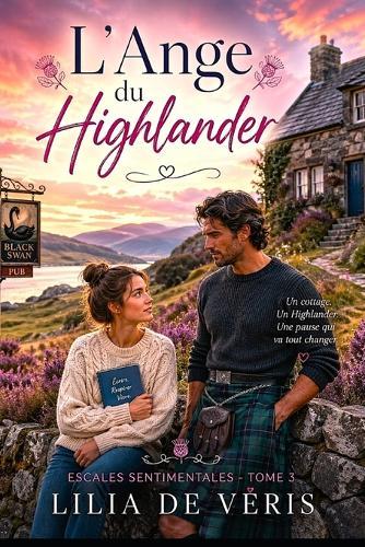 L'Ange du Highlander: Une romance slow burn en Écosse. Héroïne forte, reconstruction, feel good et seconde chance.