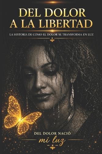 del Dolor a la Libertad