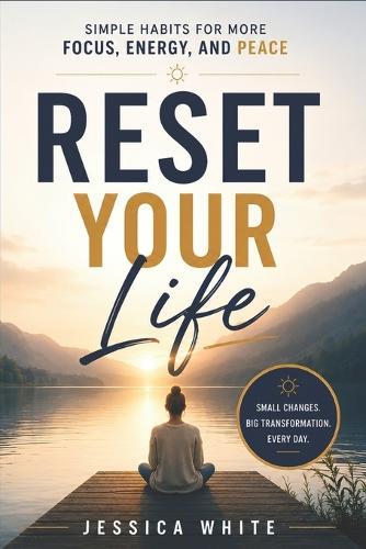 Reset Your Life - Simple Habits for More Focus, Energy, and Peace: A Practical Toolkit for Podcasters Who Love Their Show But Need Their Life Back