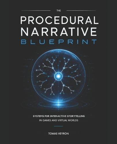 The Procedural Narrative Blueprint: Systems for Interactive Storytelling in Games and Virtual Worlds