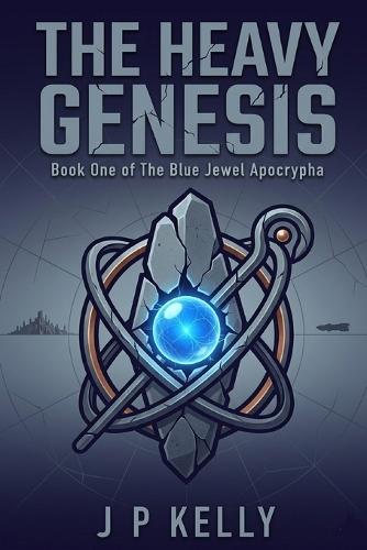 The Heavy Genesis: Book one of The Blue Jewel Apocrypha