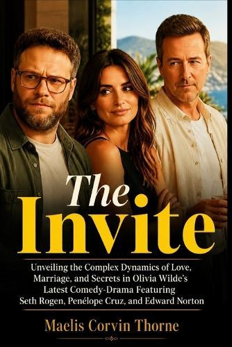 The Invite: Unveiling the Complex Dynamics of Love, Marriage, and Secrets in Olivia Wilde's Latest Comedy-Drama Featuring Seth Rogen, Penélope Cruz, and Edward Norton