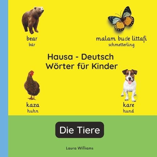 Hausa - Deutsch Wörter für Kinder - Die Tiere: Hausa Lernen für Kinder und Anfänger - Zweisprachiges Bilderbuch auf Hausa mit deutschen Übersetzungen