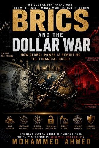 BRICS and the Dollar War: How Global Power Is Rewriting the Financial Order
