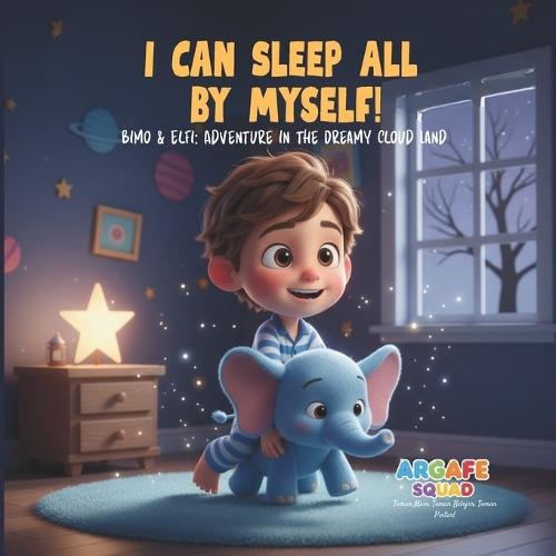 I Can Sleep All By Myself!: Bimo & Elfi: Adventure in the Dreamy Cloud Land