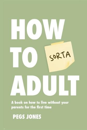 How To (Sorta) Adult