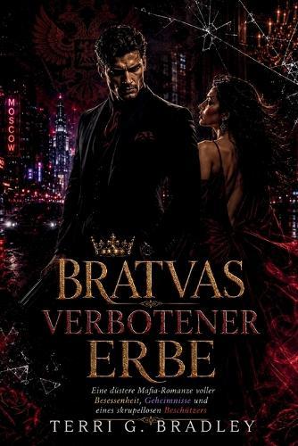 Bratvas verbotener Erbe: Eine düstere Mafia-Romanze voller Besessenheit, Geheimnisse und eines skrupellosen Beschützers