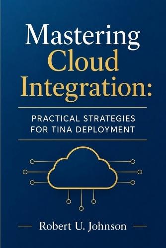 Mastering Cloud Integration: Practical Strategies for Tina Deployment