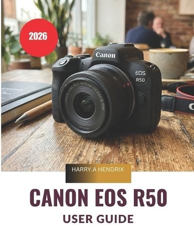 Canon EOS R50 User Guide 2026