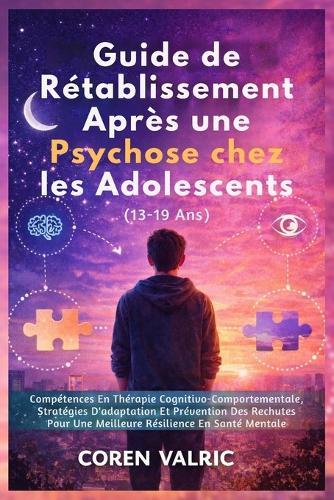 Guide de Rétablissement Après une Psychose chez les Adolescents (13-19 Ans)