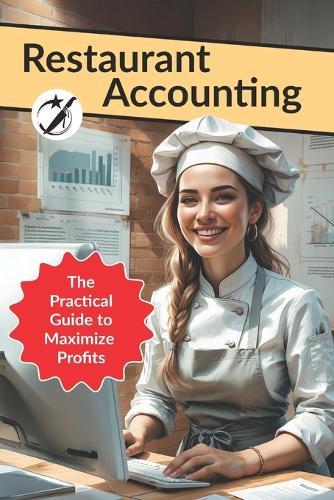 Restaurant Accounting: The Practical Guide to Maximize Profits