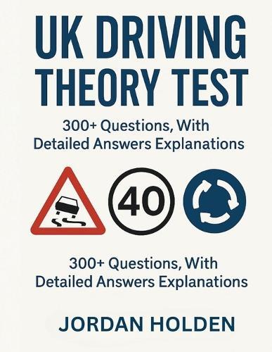 UK Driving Theory Test 2025-2026: 300+ Questions, with Detailed Answers Explanations