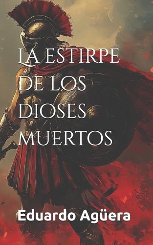 La estirpe de los dioses muertos: La conjura de los sabios en el ocaso de la Antigua Grecia. Novela histórica.