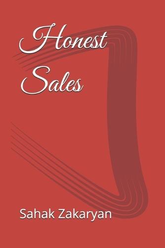 Honest Sales: Get New Customers, Make More Money, and Stand Out from the Crowd by Selling with Trust, Not Pressure