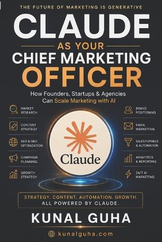 Claude as Your Chief Marketing Officer: How Founders, Startups & Agencies Can Scale Marketing with AI