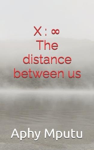 X: ∞ The Distance Between Us