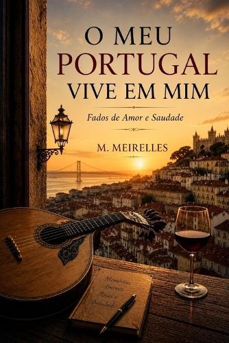 O Meu Portugal Vive em Mim: Fados, saudade e memórias de Portugal