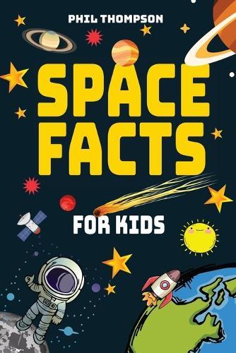 Space Facts for Kids: Over 101 space facts for curious kids with interesting facts about The Moon, the sun and the Whole Universe