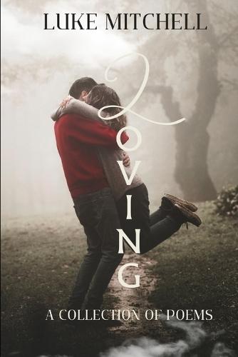 Loving: A collection of poems