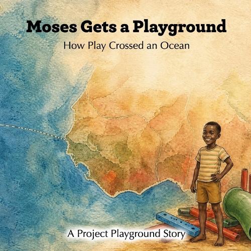 Moses Gets a Playground: How Play Crossed an Ocean
