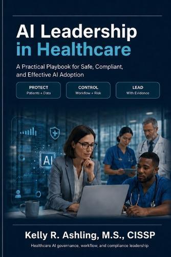 AI Leadership in Healthcare: A Practical Playbook for Safe, Compliant, and Effective AI Adoption