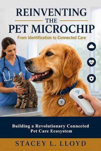 Reinventing the Pet Microchip: From Identification to Connected Care