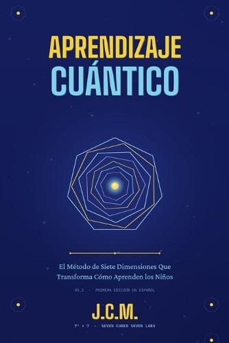 Aprendizaje Cuántico: Reconociendo las Siete Dimensiones de la Inteligencia del Niño en un Mundo que Solo Ve Una