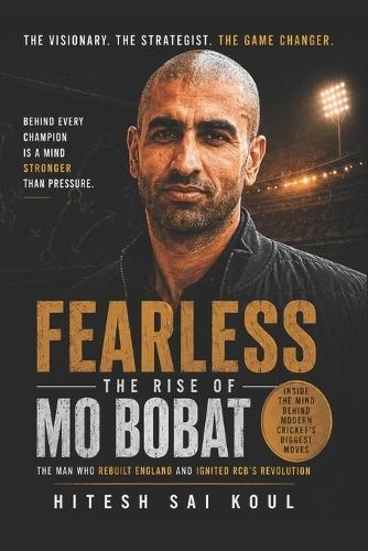 Fearless: The Rise of Mo Bobat: The Man Who Rebuilt England and Ignited RCB's Revolution