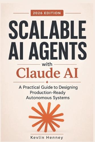 Scalable AI Agents with Claude AI: A Practical Guide to Designing Production-Ready Autonomous Systems