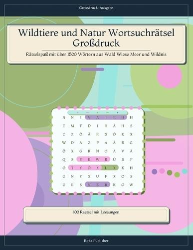 Wildtiere und Natur Wortsuchrätsel Großdruck: Rätselspaß mit über 1500 Wörtern aus Wald Wiese Meer und Wildnis