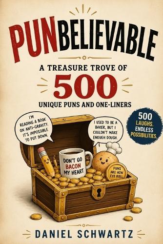 Punbelievable: A Treasure Trove of 500 Unique Puns and One-Liners