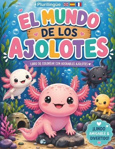 El Mundo de los Ajolotes: ¡Lindos, Amigables y Divertidos!