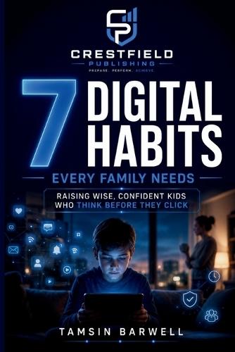 7 Digital Habits Every Family Needs: Raising Wise, Confident Kids Who Think Before They Click