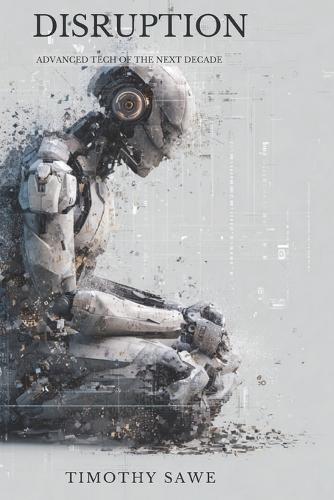 Disruption: Advanced Tech of The Next Decade
