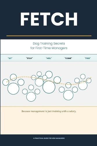 Fetch: Dog Training Secrets for First-Time Managers