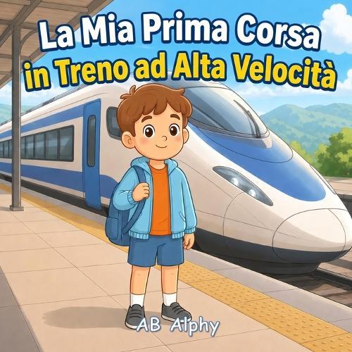 La Mia Prima Corsa in Treno ad Alta Velocità: Una dolce storia sul coraggio, la sicurezza e il primo viaggio ad alta velocità