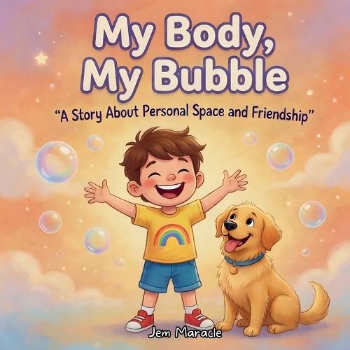 My Body, My Bubble: Body Boundaries, Consent & Personal Space - A Rhyming Guide for Kids with Autism