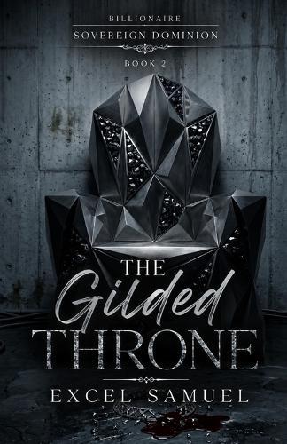 The Gilded Throne: (The Billionaire Sovereign Dominion: Book Two)