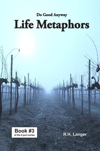 Do Good Anyway: Life Metaphors Book 3 of 8