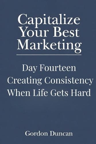 Creating Consistency When Life Gets Hard