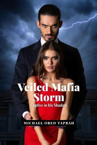 Veiled Mafia Storm: Captive in his Shadow - Book 1