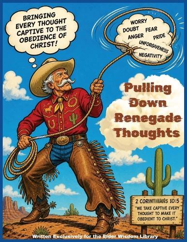 Pulling Down Renegade Thoughts and Strongholds: Elder Wisdom Library