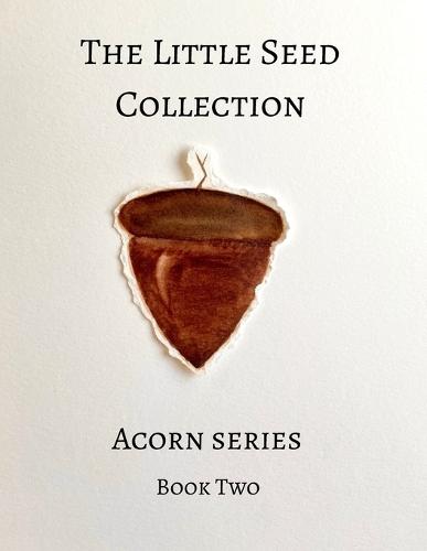 The Little Seed Collection Acorn Series Book Two