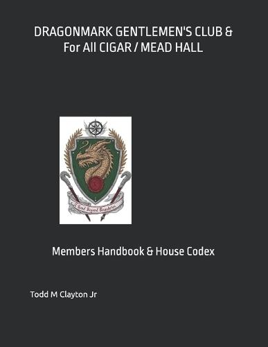 DRAGONMARK GENTLEMEN'S CLUB & For All CIGAR / MEAD HALL: Members Handbook & House Codex