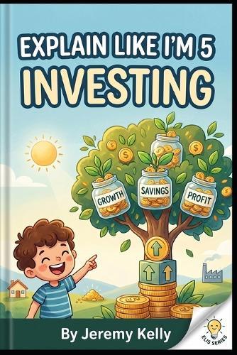 Explain Like I'm 5: Investing: How Small Money Grows Big Over Time