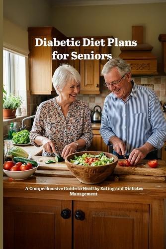 Diabetic Diet Plans for Seniors: A Comprehensive Guide to Healthy Eating and Diabetes Management
