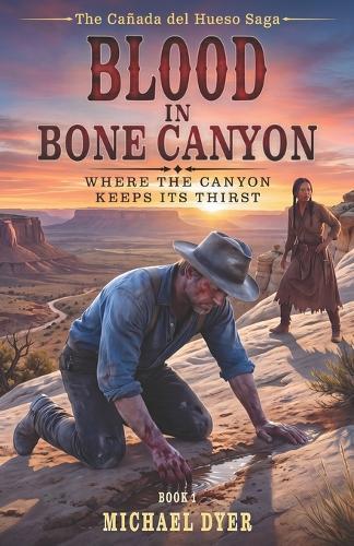 Blood in Bone Canyon: Where the Canyon Keeps Its Thirst