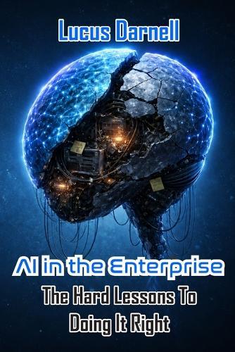 AI in the Enterprise: The Hard Lessons To Doing It Right