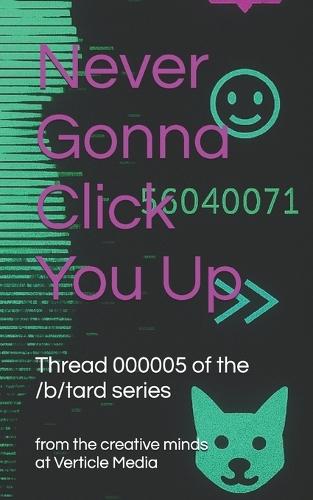 Never Gonna Click You Up: Thread 000005